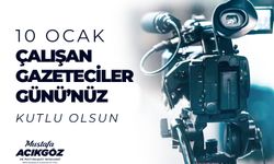 Açıkgöz, "10 Ocak Çalışan Gazeteciler Günü'nüz Kutlu Olsun"