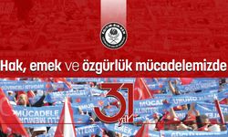 Hak, emek ve özgürlük mücadelesi 31 yaşında