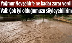 Yağmur Nevşehir’e ne kadar zarar verdi