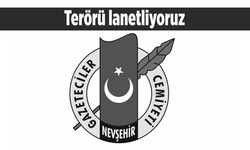 Nevşehir Gazeteciler Cemiyeti terörü lanetledi