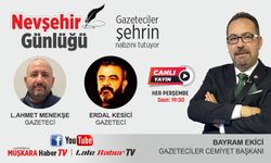 Gazeteciler Nevşehir gündemini değerlendirecek