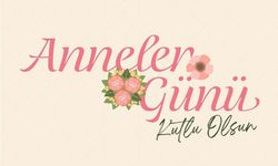 Özdemir’den Anneler Günü mesajı