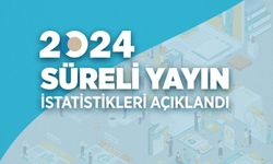 2024 yılı Süreli Yayın İstatistikleri açıklandı