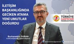 “İletişim Başkanlığında geciken atama yeni umutlar doğurdu”
