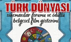 Türk Dünyası Sinemacılar Forumu ve Belgesel Film Gösterimi başlıyor