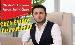 "Thodex"in kurucusu Faruk Fatih Özer ö*ü bulundu