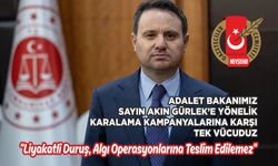 “Akın Gürlek’e yönelik karalama kampanyalarına karşı tek vücuduz”