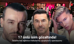 İstanbul’da büyük operasyon: Ünlü isimler gözaltında