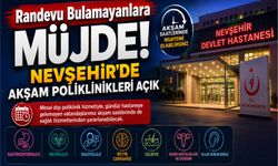 Nevşehir’de vatandaşlara müjde! Akşam saatlerinde muayene olabilecekler