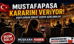 Mustafapaşa’da adaylar ve parti temsilcileri Muşkara Haber'e konuştu
