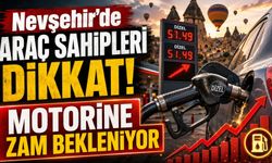 Motorine zam kapıda! Nevşehir’de güncel akaryakıt fiyatları belli oldu
