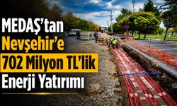 MEDAŞ’tan Nevşehir’e 702 milyon liralık enerji yatırımı