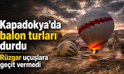 Kapadokya’da balon turları durdu! Rüzgar uçuşları vurdu