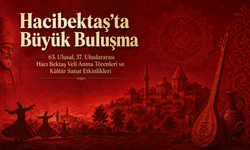 Hacıbektaş’ta 4 gün sürecek büyük buluşma! İşte etkinlik programı