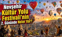 Nevşehir Kültür Yolu Festivali’nde bugün ne var? İşte ikinci gün programı