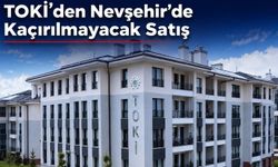 Nevşehir’de TOKİ konutları satışta! Başvurular için son tarih belli oldu