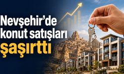 Nevşehir’de konut piyasası canlandı: Satışlar bir ayda sıçradı