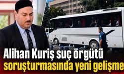 Alihan Kuriş suç örgütü soruşturmasında yeni gelişme