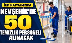 Nevşehir’de 50 temizlik personeli alınacak: Başvurular başladı!