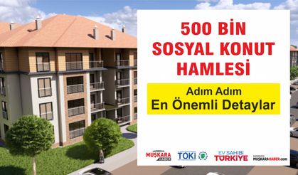 500 Bin Sosyal Konutta öne çıkan şartlar ve detaylar