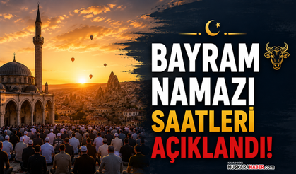 Nevşehir’de Kurban Bayramı namazı saat kaçta? İlçe ilçe açıklandı