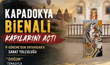 Kapadokya Bienali başladı: Göreme’den Ortahisar’a sanat yolculuğu