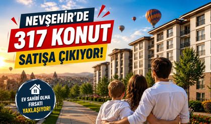 TOKİ’den Nevşehir’e dev fırsat: 317 konut satışa çıkıyor!