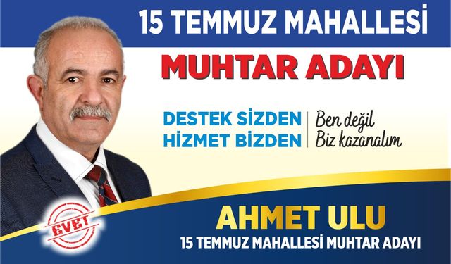 Ahmet Ulu 15 Temmuz Mahallesi muhtarlığına aday