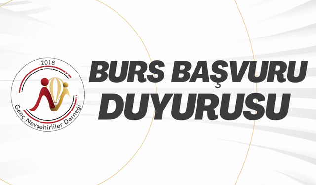 Genç Nevşehirliler Derneği burs başvuruları ne zaman başlayacak?