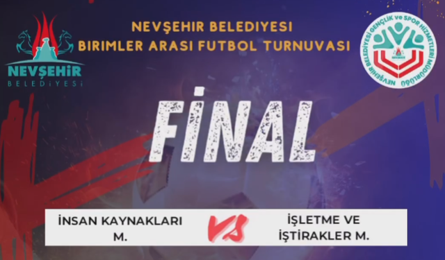 Nevşehir Belediyesi Birimler Arası Futbol Turnuvası final maçı bu akşam