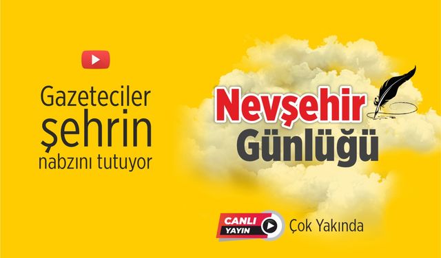 Nevşehir Günlüğü çok yakında başlıyor