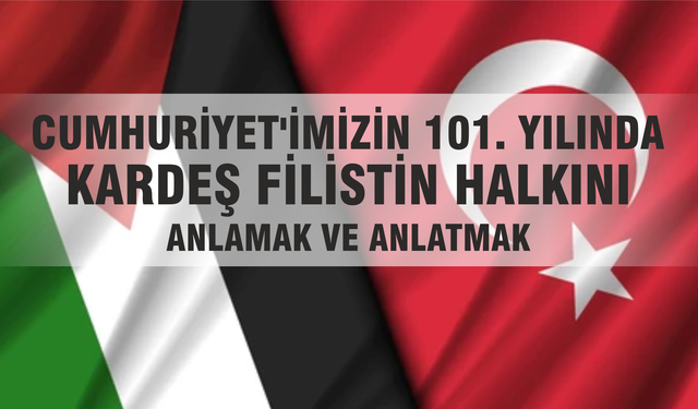 “Filistin Halkını Anlamak ve Anlatmak”