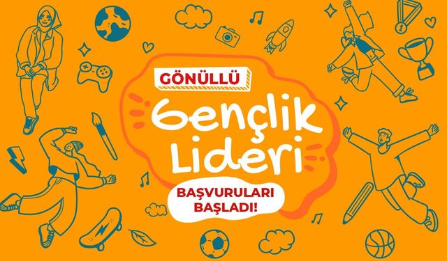 “Gönüllü Gençlik Liderliği” başvuruları için yarın son gün