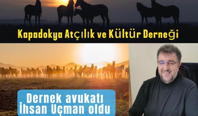 Kapadokya Atçılık Kültür Derneğinin avukatı İhsan Uçman oldu