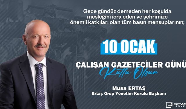 Ertaş'tan 10 Ocak Çalışan Gazeteciler Günü mesajı