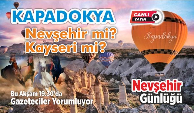 Nevşehir Günlüğü: Nevşehir mi? Kayseri mi?