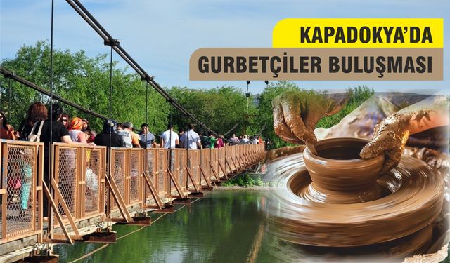 Gurbetçiler Kapadokya’da buluşacak