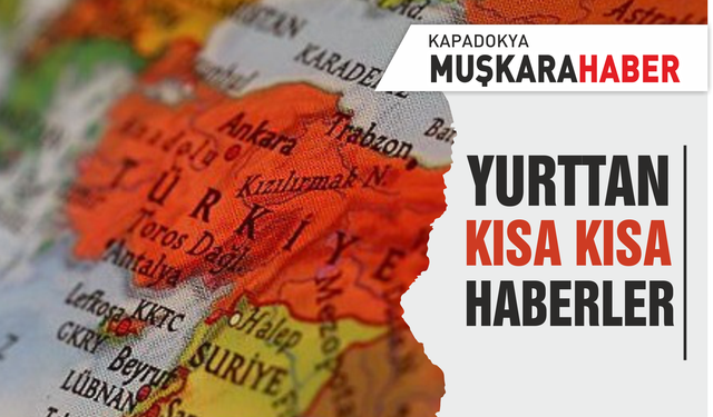 Türkiye gündeminden kısa kısa haberler