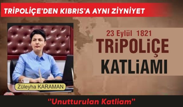 Tripoliçe’den Kıbrıs’a aynı ziyniyet