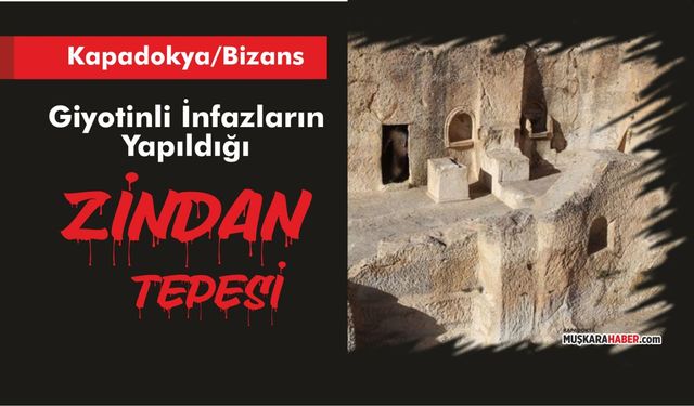 Kapadokya’da Bizans’ın ürpertici geçmişi: Zindan Tepesi