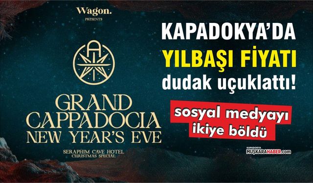 Kapadokya'da 100 bin TL’lik yılbaşı etkinliği tartışma yarattı