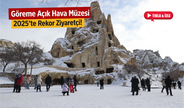Göreme Açık Hava Müzesi’nde ziyaretçi sayısı 1,18 milyona ulaştı