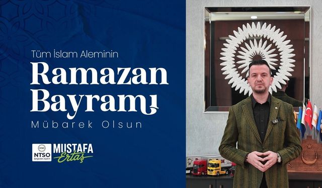 NTSO Başkan Adayı Ertaş’tan bayram mesajı