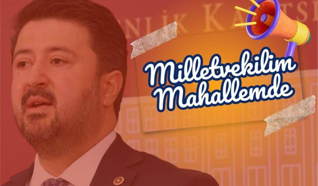 “Milletvekilim Mahallemde” başlıyor: İlk toplantı Bekdik’te!