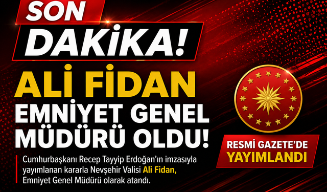 Nevşehir Valisi Ali Fidan, Emniyet Genel Müdürü oldu: Resmi Gazete’de yayımlandı