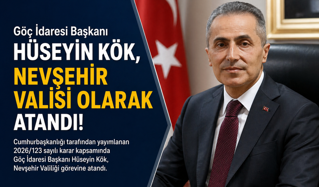 Nevşehir’in yeni valisi Hüseyin Kök oldu! Resmi Gazete’de yayımlandı