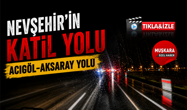 Vatandaşlardan acil çağrı! Nevşehir–Acıgöl yolunda “Katil Yol” tepkisi yeniden yükseldi