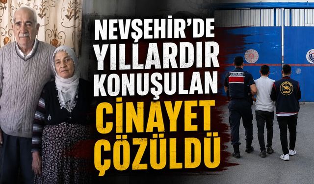 Nevşehir’de 10 yıllık sır çözüldü: Çifte c*nayette aile içi husumet ortaya çıktı
