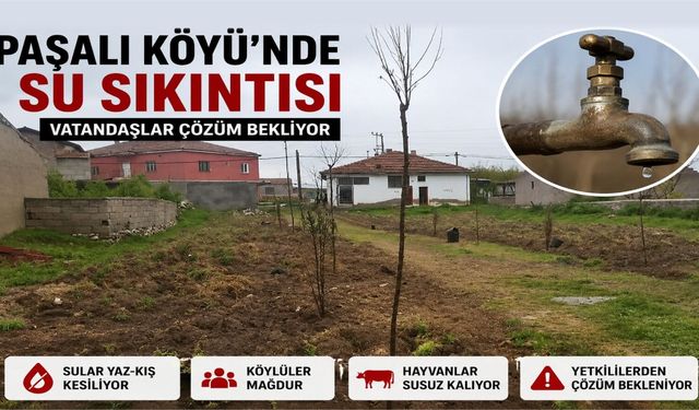 Paşalı Köyü’nde su çilesi: Vatandaşlardan yetkililere çağrı