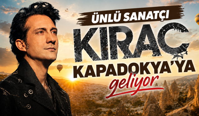 Kıraç Kapadokya'da konser verecek! Tarih ve saat belli oldu
